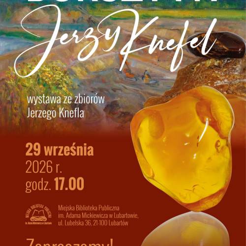 Bursztyn - wystawa ze zbiorów Jerzego Knefla