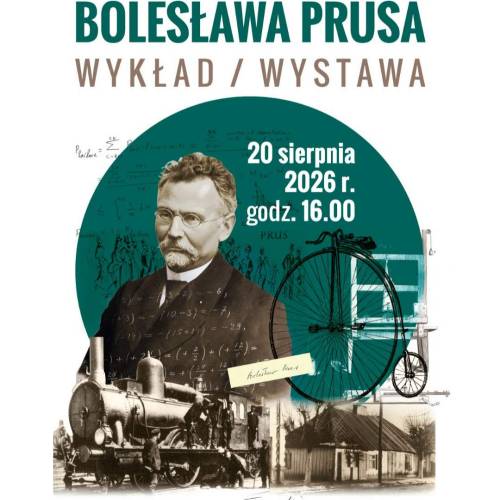 179. Rocznica Urodzin Bolesława Prusa -  Wykład i Wystawa